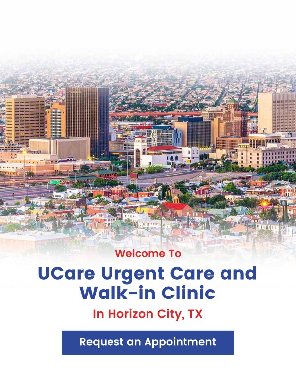 Welcome to UCare Urgent Care and Walk-in Clinic in Horizon City, TX